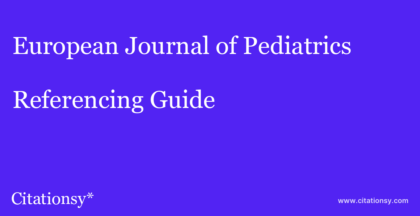 cite European Journal of Pediatrics  — Referencing Guide